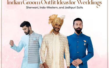 Indian Groom Outfit Ideas for Weddings: Sherwani, Indo-Western, and Jodhpuri Suits