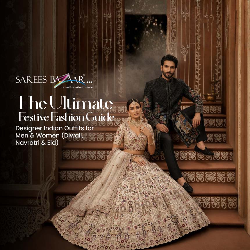 Festive Fashion Guide: Indian Outfits for Diwali, Navratri & Eid – Sarees Bazaar