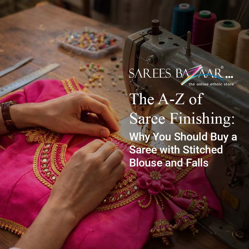 Saree Finishing Guide: Buy Saree with Stitched Blouse & Falls – Sarees ...