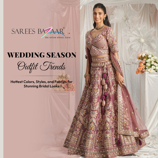 Wedding Season Outfit Trends: Hottest Colors, Styles, and Fabrics for Stunning Bridal Looks