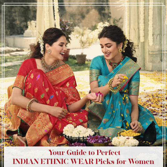 Your Guide to Perfect Indian Ethnic Wear Picks for Women